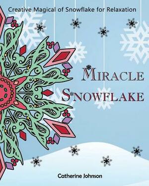 Magical Snowflake: Creative Magical of Snowflake for Relaxation by Catherine Johnson