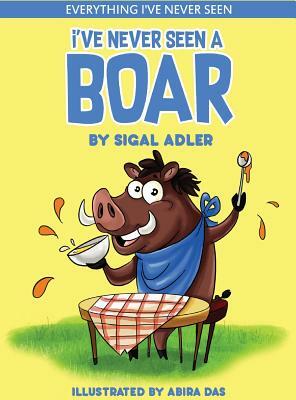 I've Never Seen A Boar: Children's books To Help Kids Sleep with a Smile by Adler Sigal