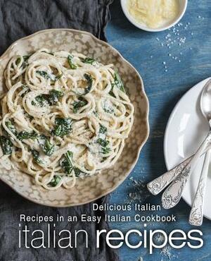 Italian Recipes: Delicious Italian Recipes in an Easy Italian Cookbook by Booksumo Press