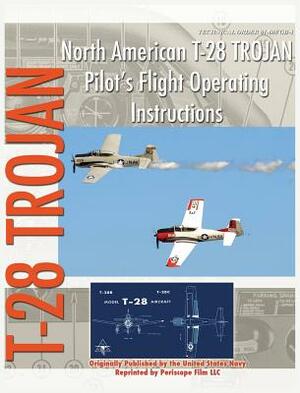 North American T-28 Trojan Pilot's Flight Operating Instructions by United States Navy