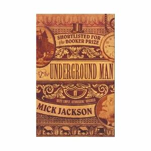 The Underground Man by Mick Jackson