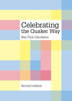 Celebrating the Quaker Way by Ben Pink Dandelion