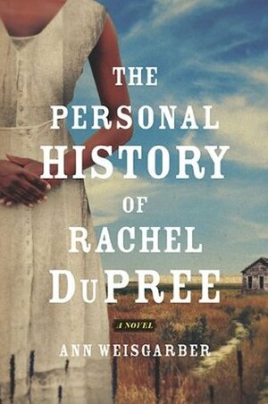 The Personal History of Rachel DuPree by Ann Weisgarber