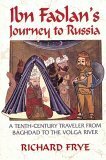 Ibn Fadlan's Journey to Russia: A Tenth-Century Traveler from Baghad to the Volga River by Ahmad ibn Fadlān