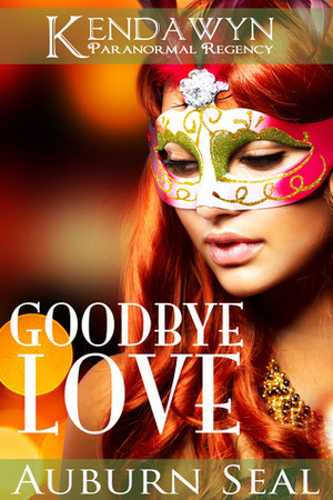 Goodbye Love by Auburn Seal