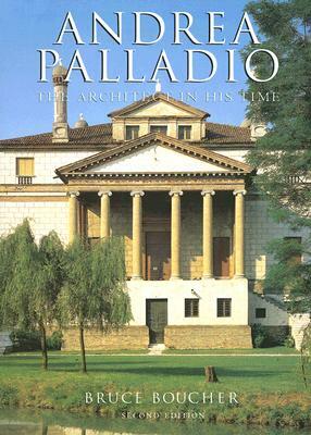 Andrea Palladio: The Architect in His Time by Bruce Boucher