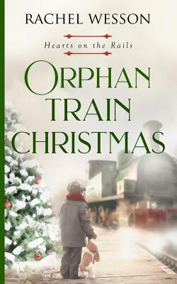 Orphan Train Christmas by Rachel Wesson