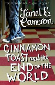 Cinnamon Toast and the End of the World by Janet E. Cameron