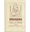 Eriugena: East and West : Papers of the Eighth International Colloquium of the Society for the Promotion of Eriugenian Studies, Chicago and Notre Dame, 18-20 October 1991 by Willemien Otten, Bernard McGinn