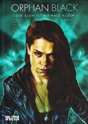 Orphan Black #1 - Ein Klon ist niemals allein by Wayne Nichols, Cat Staggs, Szymon Kudranski, Jody Houser, Alan Quah, Graeme Manson, John Fawcett