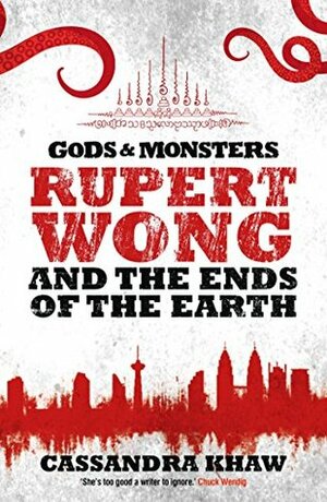 Rupert Wong and the Ends of the Earth by Cassandra Khaw