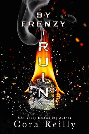 By Frenzy I Ruin by Cora Reilly