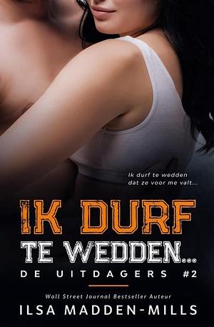 Ik durf te wedden... by Ilsa Madden-Mills