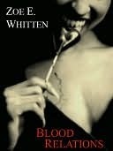 Blood Relations by Zoe E. Whitten