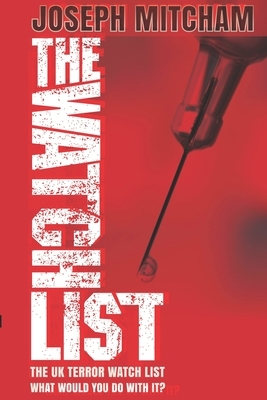 The Watch List: If you had the UK Terror Watch List what would you do with it? by Joseph Mitcham