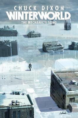 Winterworld Book 1: The Mechanic's Song by Chuck Dixon