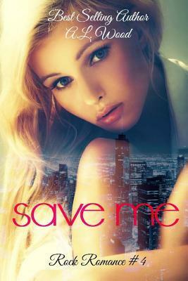 Save Me by A.L. Wood