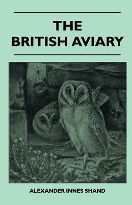 The British Aviary by Alexander Innes Shand