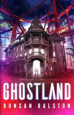 Ghostland - Ghost Hunter Edition  by Duncan Ralston