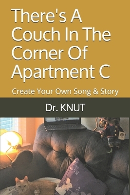 There's A Couch In The Corner Of Apartment C: Create Your Own Song & Story by Knut