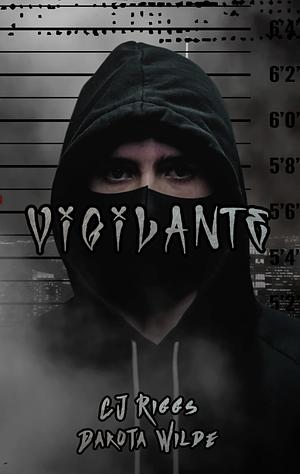 Vigilante  by C.J. Riggs, Dakota Wilde