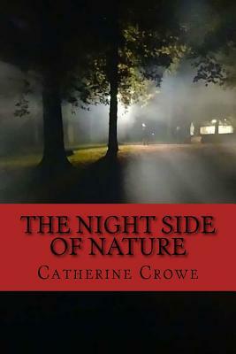 The Night Side of Nature by Catherine Crowe