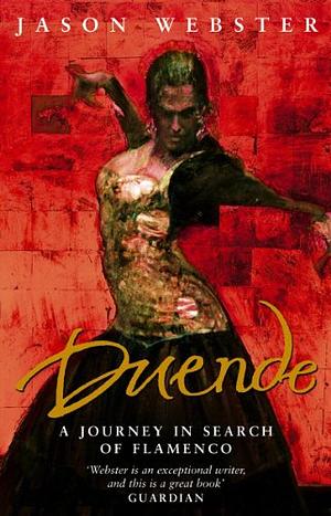 Duende: A Journey in Search of Flamenco by Jason Webster