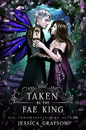 Taken by the Fae King by Jessica Grayson