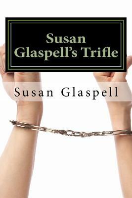 Susan Glaspell's Trifle by Susan Glaspell