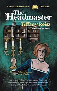 The Headmaster: A Dark Academia Novel by Tiffany Reisz