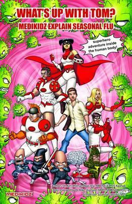 Medikidz Explain Seasonal Flu: What's Up with Tom? by Shawn deLoache, Chilman-Blair