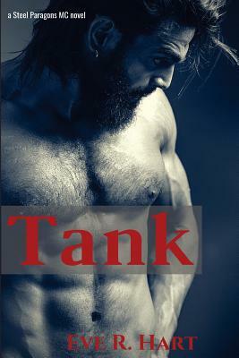 Tank: A Steel Paragons MC Novel by Eve R. Hart