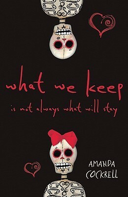 What We Keep Is Not Always What Will Stay by Amanda Cockrell