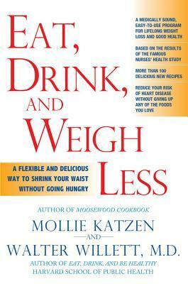 Eat, Drink, and Weigh Less by Mollie Katzen, Walter C. Willett