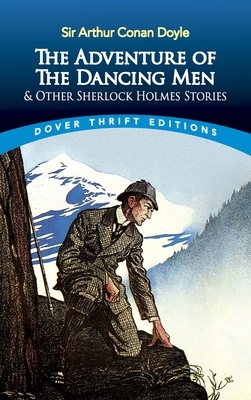 The Adventure of the Dancing Men and Other Sherlock Holmes Stories by Arthur Conan Doyle