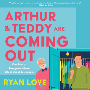 Arthur & Teddy Are Coming Out by Ryan Love