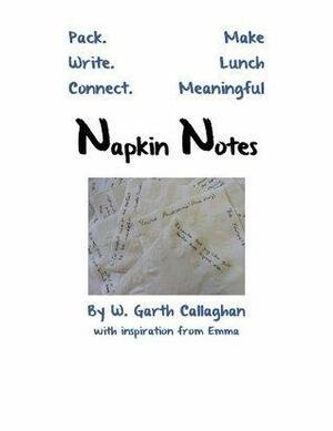 Napkin Notes by Garth Callaghan, Garth Callaghan