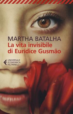 La vita invisibile di Euridíce Gusmão by Martha Batalha