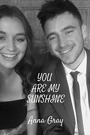 You are my sunshine by Anna Gray
