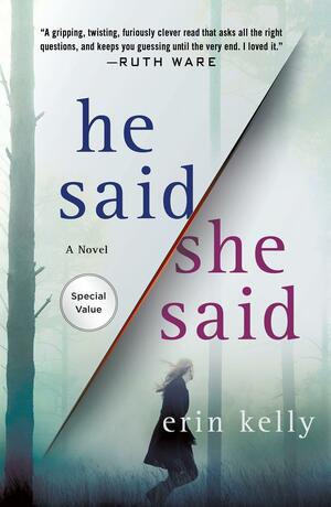 He Said/She Said: A Novel by Erin Kelly
