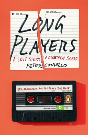 Long Players: A Love Story in Eighteen Songs by Peter Coviello