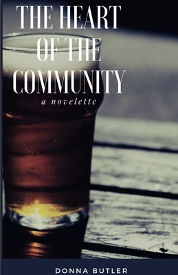 The Heart of the Community: A novelette by Donna Butler