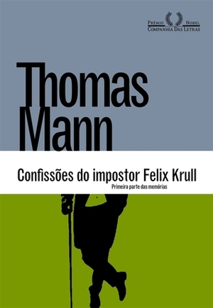 Confissões do Impostor Felix Krull by Thomas Mann