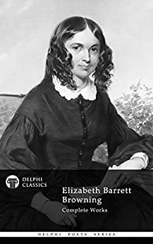 Complete Works of Elizabeth Barrett Browning by Elizabeth Barrett Browning