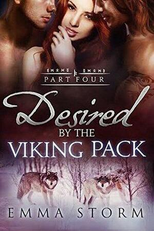Desired by the Viking Pack: Part Four by Emma Storm