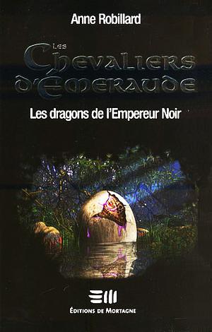 Les dragons de l'Empereur Noir by Anne Robillard