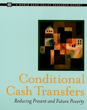 Conditional Cash Transfers: Reducing Present and Future Poverty by Norbert R. Schady, Ariel Fiszbein