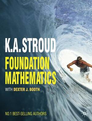 Foundation Mathematics by K. A. Stroud, Dexter Booth