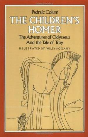 The Children's Homer: The Adventures of Odysseus and the Tale of Troy by Homer, Willy Pogány, Padraic Colum
