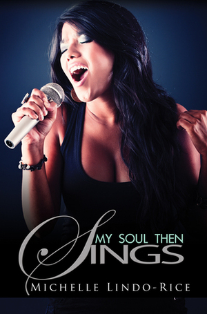 My Soul Then Sings by Michelle Lindo-Rice